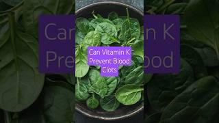 Can Vitamin K Prevent Blood Clots #educational #health #shorts