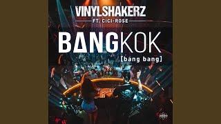 Bangkok (Bang Bang) (feat. Cici Rose) (Vinylshakerz XXL Mix)