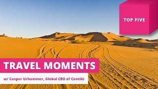 Contiki CEO’s Top 5 travel moments