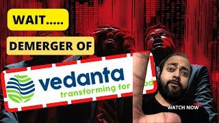 Demerger of VEDANTA but wait!