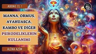 MANNA, ORMUS, AYAHUASCA, KAMBO VE DİĞER PSİKODELİKLERİN KULLANIMI