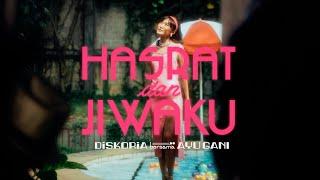 DISKORIA bersama AYU GANI — HASRAT DAN JIWAKU (Official Music Video)