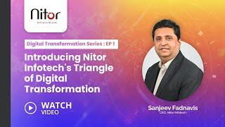 Digital Transformation Series: EP 1: Introducing Nitor Infotech's Triangle of Digital Transformation