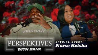 Big Bank Presents: Perspektives With Bank featuring Nurse Keisha