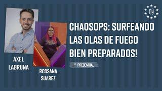 ChaosOps: Surfeando las olas de fuego bien preparados! con Rossana Suarez y Axel Labruna