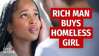 Rich Man Buys Homeless Girl | @LoveBusterShow