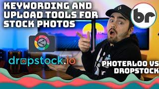 Multi-Site Uploading for Stock Photos... Comparing DROPSTOCK.io vs PHOTERLOO - Save Time Keywording!