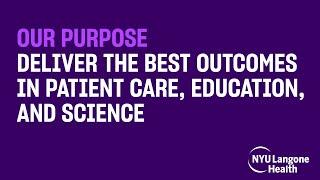 NYU Langone Health: 17 Years of Excellence  and A Bold New Purpose