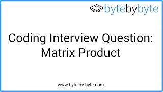 Interview Question: Matrix Product