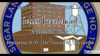Golden Trowel Award - R:.W:. Dr. Aaron W. Tyksinski - 8 January 2021
