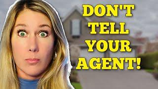 NEVER Say THIS To An Agent When Buying A Home