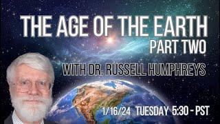 The Age of the Earth Part 2 with Dr  Russ Humphreys