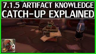 New 7.1.5 Artifact Knowledge Catch-Up Explained - WoW Legion