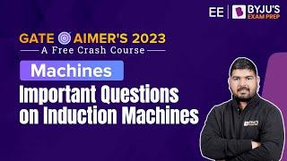 GATE 2023 Electrical Engineering (EE) Preparation | Induction Machines Important Questions | BYJU'S