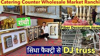 Catering Counter Wholesale Market Ranchi |Dj Truss, Fiber Decoration Pillar Flower Decoration Ranchi