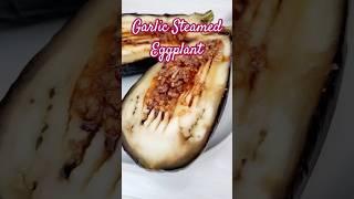 Garlic Steamed Eggplant #recipe #dinner #shortvideo #food #youtubeshorts #youtube #youtuber #love