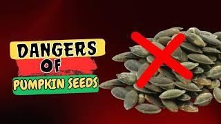 Avoid PUMPKIN SEEDS If You Have These Health Problems