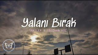 Sakiler & Oğuzhan Koç || Yalanı Bırak (yandım ah yandım kurtarsana) - [Lyrics - Şarkı Sözleri]