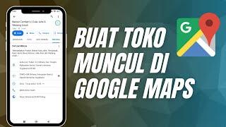 CARA MENDAFTARKAN LOKASI USAHA DI GOOGLE MAPS MELALUI ANDROID | DIGITAL MARKETING