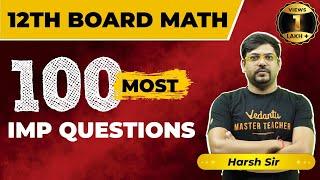 Class 12th Maths 100 Most Important Questions for CBSE Board Exam 2024 | Complete Revision