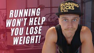 Why You Shouldn’t Run If You’re Trying to Lose Weight (SERIOUSLY!)