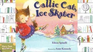 CALLIE CAT, ICE SKATER | KIDS STORYTIME | READ ALOUD FOR KIDS