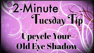 Simply Simple 2-MINUTE TUESDAY TIP - Upcycle Your Old Eye Shadow by Connie Stewart