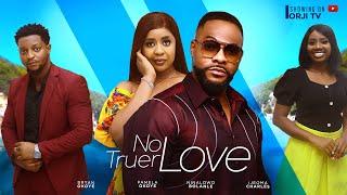 NO TRUER LOVE - NINALOWO BOLANLE/PAMELA OKOYE/NIGERIAN MOVIES 2024 LATEST FULL MOVIES