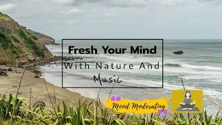 Fresh Your Mind With Nature And Calm Music | Meditation | Mood Moderating |