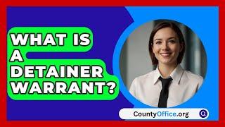 What Is A Detainer Warrant? - CountyOffice.org