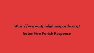 Eaton Fire Parish Response - St Philip The Apostle Church!