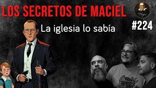 Herejes 224: Los secretos de Maciel, la iglesia lo sabía