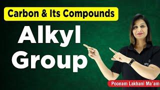 Alkyl Group | Carbon and its Compounds Class 10 | NTSE CHEMISTRY | Poonam mam | ATP STAR KOTA