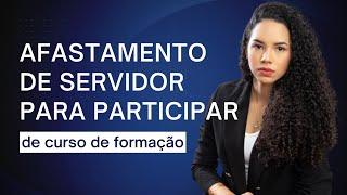 Afastamento de servidor para curso de formação.