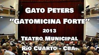 Gato Peters - Gatomicina Forte (2013) - Teatro Municipal de Río Cuarto