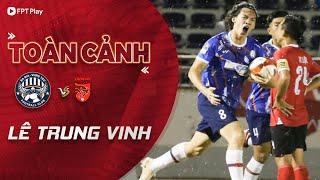 TRỌN VẸN NGÀY SAO VIỆT KIỀU RỰC SÁNG Ở V.LEAGUE 2: KHẲNG ĐỊNH TÊN TUỔI ĐỂ "NHẮC" HLV TROUSSSIER