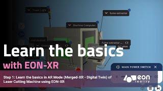 Step 1: Learn the basics in AR Mode (Merged-XR - Digital Twin) of Laser Cutting Machine using EON-XR