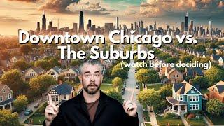 Chicago vs. The Suburbs (watch before deciding)