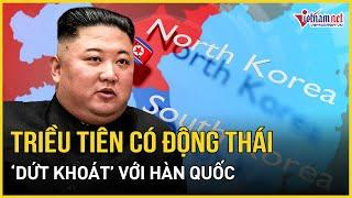 Bán đảo Triều Tiên "nóng rực", Ông Kim Jong Un có động thái mới "dứt khoát" với Hàn Quốc