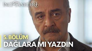 Dağlara Mı Yazdın - İnci Taneleri (5. Bölüm)