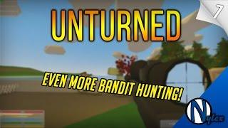 Unturned | Even More Bandit Hunting! (#7)