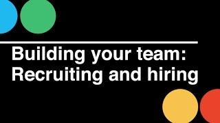 Startup CEO: Building Your Team - Recruiting & Hiring