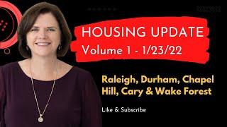 2022 HOUSING MARKET UPDATE Volume 1 for Raleigh, Durham, Chapel Hill, Cary & Wake Forest