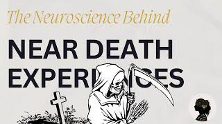The Neuroscience Behind Near Death Experiences │The Neuro Nerd