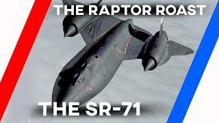 The Raptor Roasts The SR-71