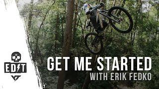 GET ME STARTED | Erik Fedko shows us what #goodtimes are all about 