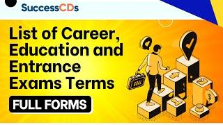 Full Form of Career, Education and Entrance Exams Terms| SuccessCDs