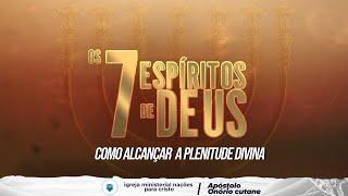 Culto profético global - Os 7 Espíritos de Deus: como alcançar a plenitude divina||Ap. Onório Cutane