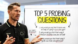 Make ANY Prospect Open Up With These 5 Probing Questions...