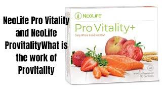 NeoLife Pro Vitality and NeoLife ProvitalityWhat is the work of Provitality